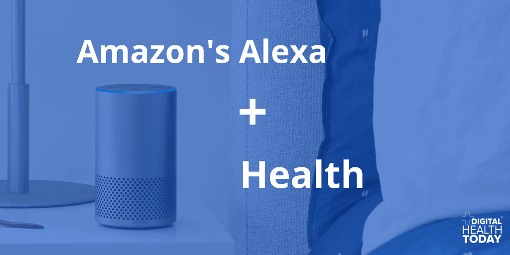 How Amazon's Alexa Technology Healthcare – Health Today