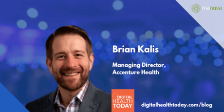 One-on-One with Brian Kalis, Managing Director, Digital Health and Innovation, Accenture