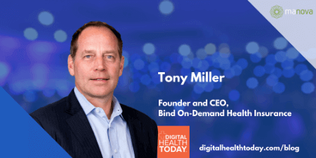 One-on-One with Tony Miller, Founder and CEO, Bind On-Demand Health Insurance